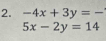 -4x+3y=-
5x-2y=14