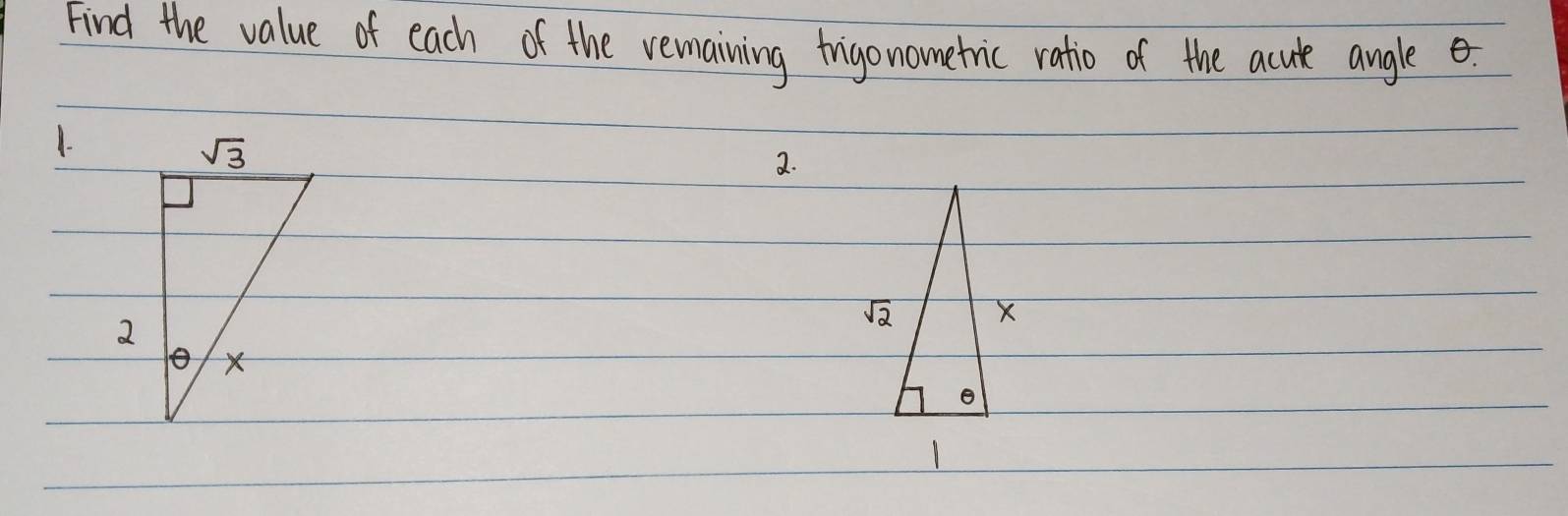 Find the value of each of the vemaining frigonometric ratio of the acuk angle
1.
2.