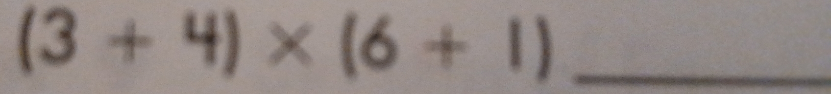 (3+4)* (6+1)