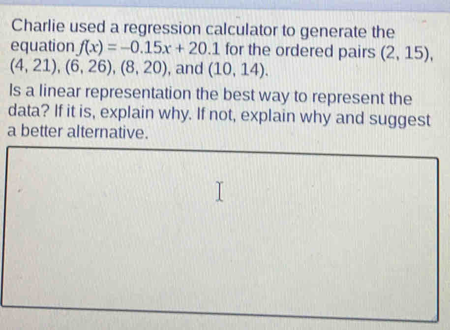 Solved: Charlie used a regression calculator to generate the equation f ...