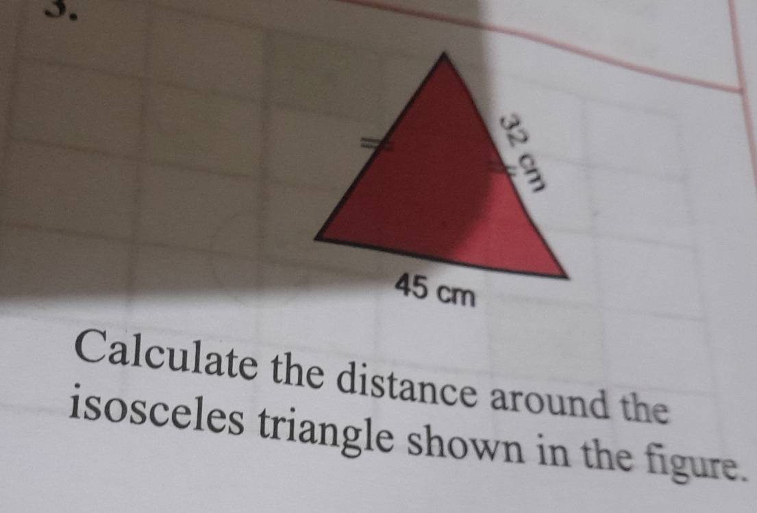 Calculate the distance around the 
isosceles triangle shown in the figure.