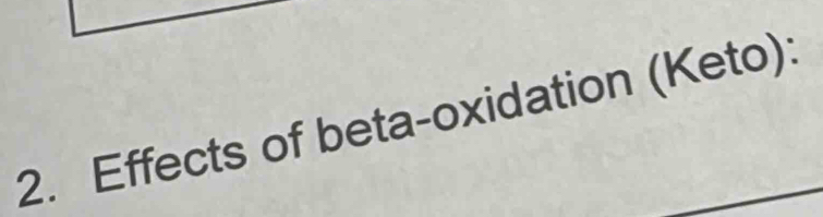 Effects of beta-oxidation (Keto):