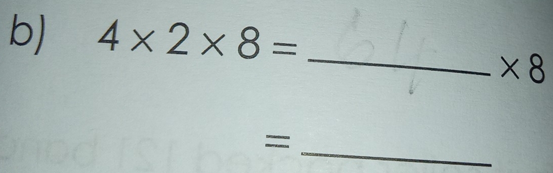 4* 2* 8=
_
* 8
_=