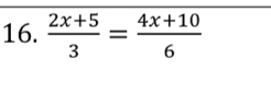  (2x+5)/3 = (4x+10)/6 