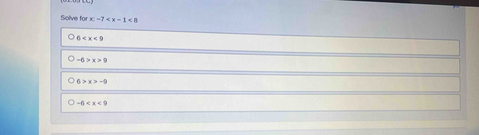 Solve for x:-7
6
-6>x>9
6>x>-9
-6