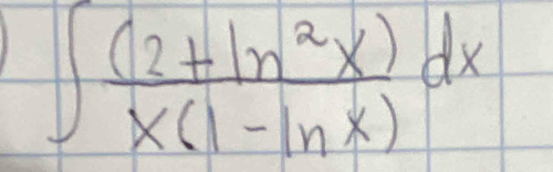 ∈t  ((2+ln^2x))/x(1-ln x) dx