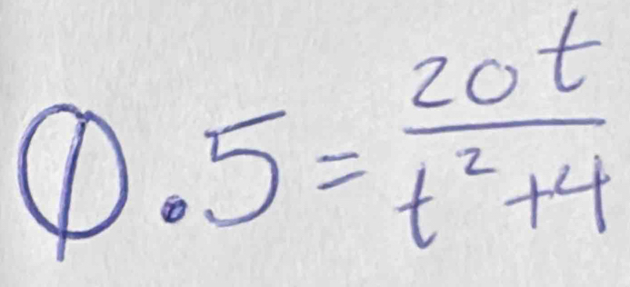 0.5= 20t/t^2+4 