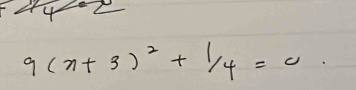 4
9(n+3)^2+1/4=0.