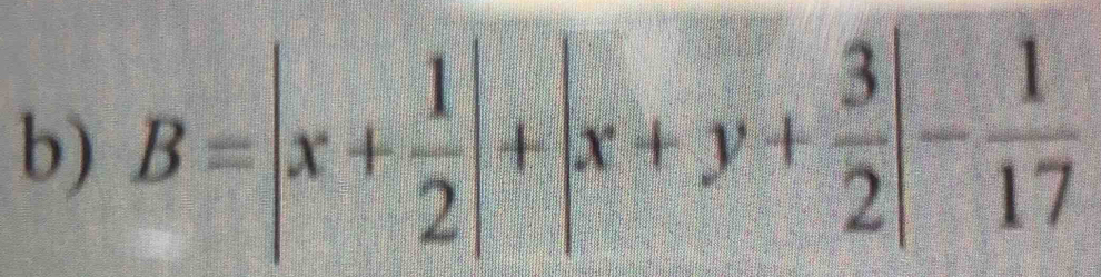 B=|x+ 1/2 |+|x+y+ 3/2 |- 1/17 