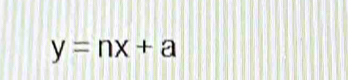 y=nx+a