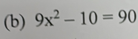 9x^2-10=90