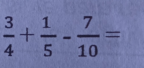  3/4 + 1/5 - 7/10 =