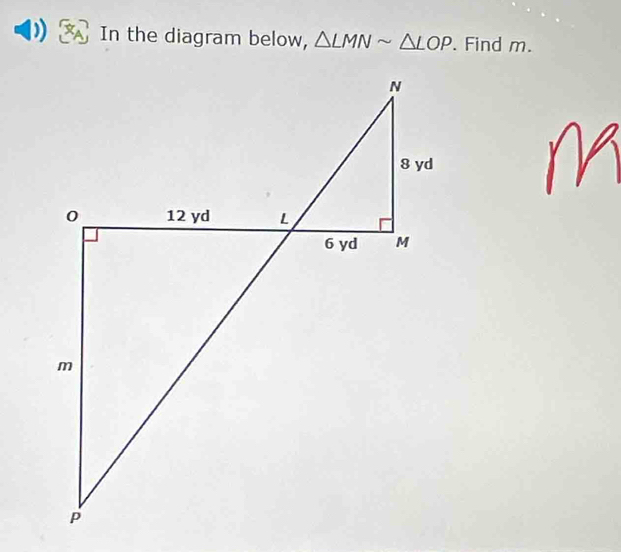 In the diagram below, △ LMNsim △ LOP. Find m.