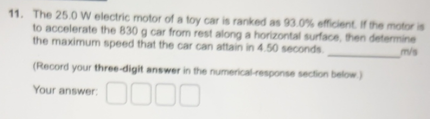 Solved: The 25.0 W electric motor of a toy car is ranked as 93.0% ...
