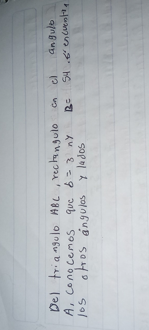 Del friangolo ABC, recrangulo en e) angulò
A, conocenos que b=3 ny Bc Sy en(ventr, 
los otros angulos y lados