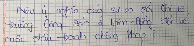 Nou y nghiú aug su ga dòi chi bó 
leiǒng Cóng sàn ǒ làm thig dǒi vò 
cuóc blai banh chóng phap?