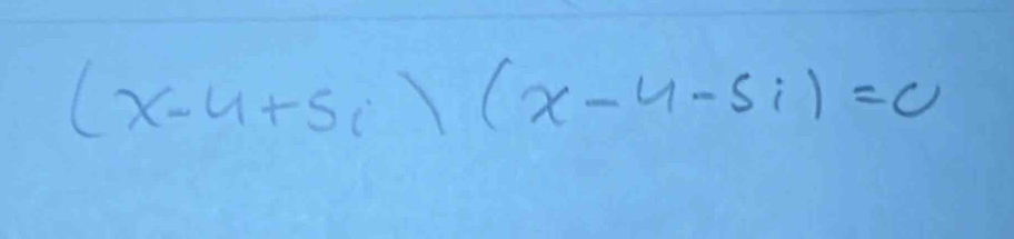 (x-4+5i)(x-4-5i)=0