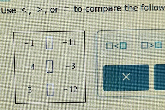 Use < , > , or = to compare the follow
□ □ >□
X