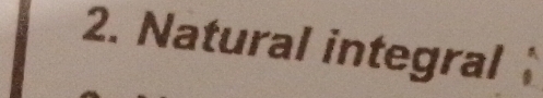 Natural integral