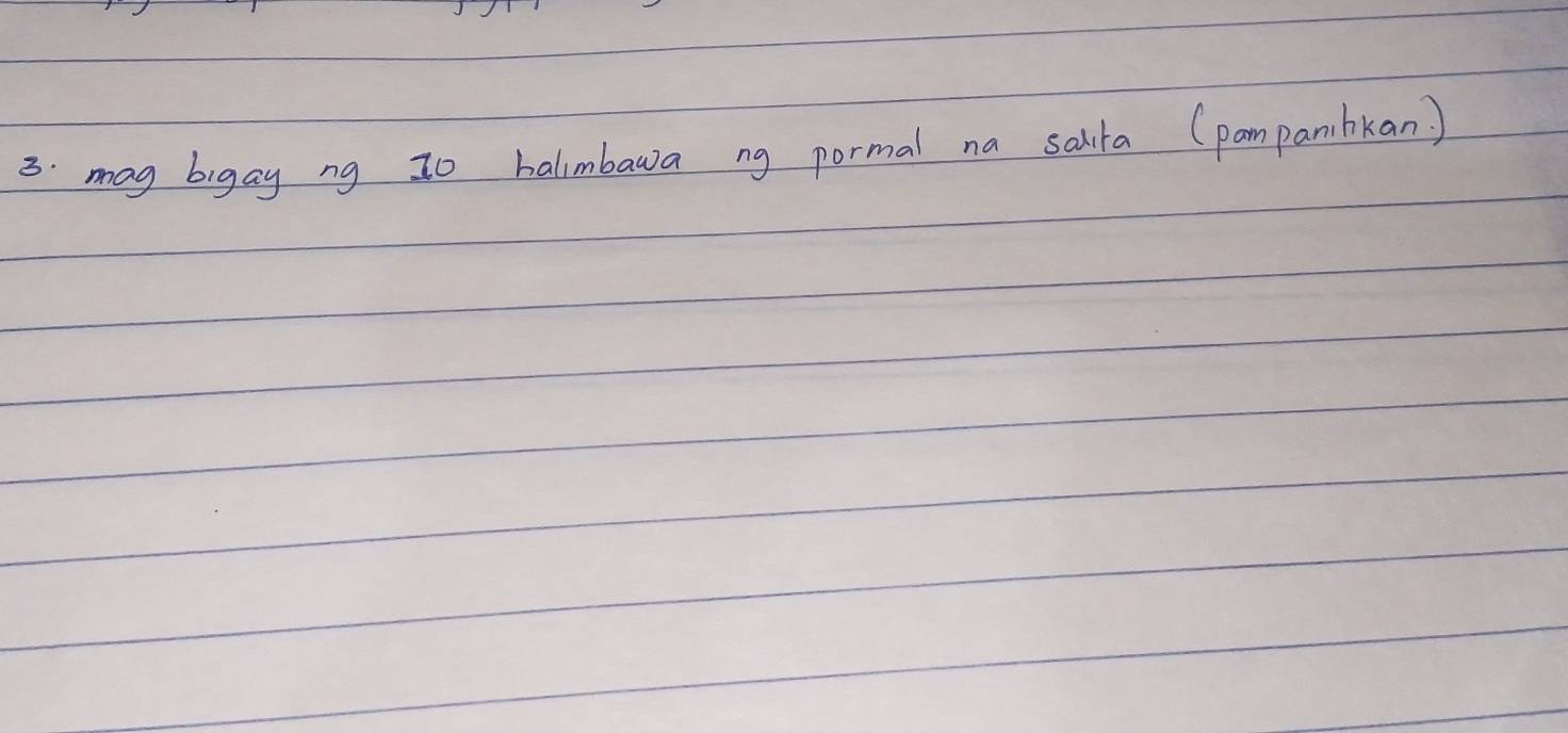 mag bigay ng t0 halimbawa ng pormal na salita (pampanibkan)