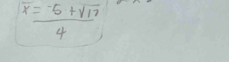 overline x= (-5+sqrt(17))/4 