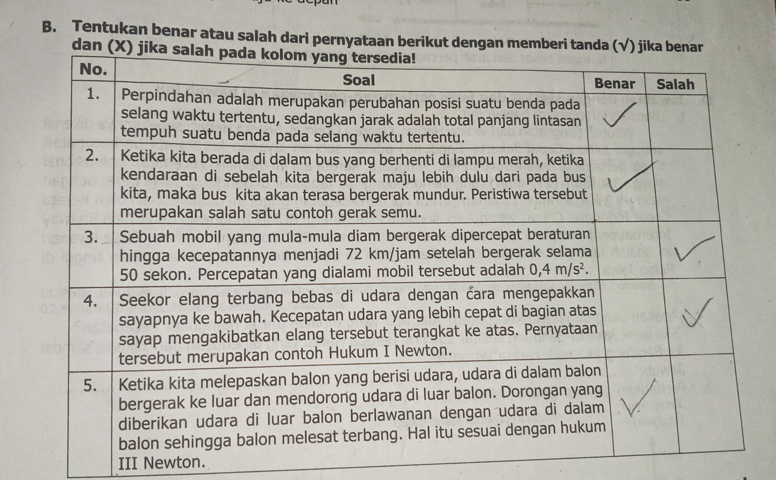 Tentukan benar atau salah dari pernyataan berikut dengan
III Newton.