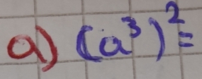 a (a^3)^2=