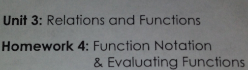 Relations and Functions 
Homework 4: Function Notation 
& Evaluating Functions