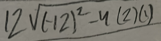 12sqrt((-12)^2)-4(2)(1)