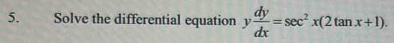 Solve the differential equation y dy/dx =sec^2x(2tan x+1).