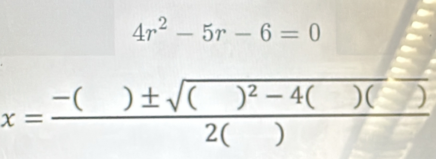 4r^2-5r-6=0
x=frac -()± sqrt(()^2)-4()()2()