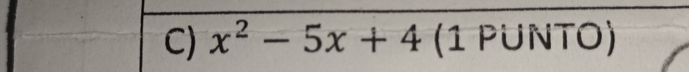 x^2-5x+4 (1 PUNTO)