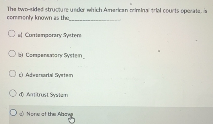 Solved: The two-sided structure under which American criminal trial ...