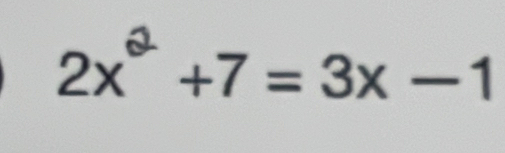 2x° +7 = 3x − 1