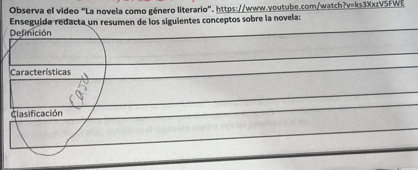 Observa el video “La novela como género literario”. https://www.youtube.com/watch?v=ks3XxzV5FWE 
Enseguida redacta un resumen de los siguientes conceptos sobre la novela: 
Definición 
Características 
Clasificación