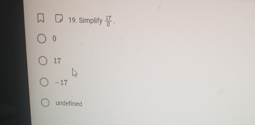 Simplify  17/0 .
0
17
-17
undefined