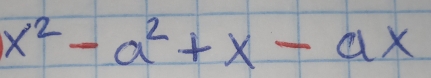 x^2-a^2+x-ax