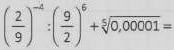 ( 2/9 )^-4:( 9/2 )^6+sqrt[5](0,0001)=