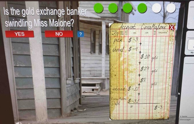 Is the gold exchange banker 
swindling Miss Malone?
YES NO ?
My
Tp T a
Message