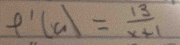 f'(a)= 13/x+1 