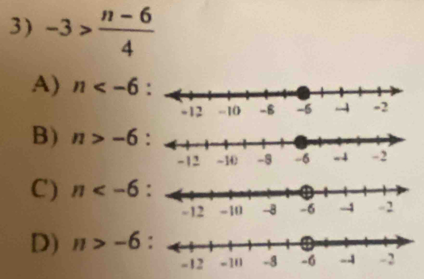 -3> (n-6)/4 
A) n :
B) n>-6 :
C) n :
D) n>-6 :