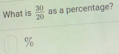 What is  30/20  as a percentage?
%