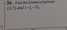 Find the Distance between
(3,5) and (-1,-3).