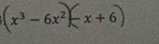 (x³ − 6x² -x+6