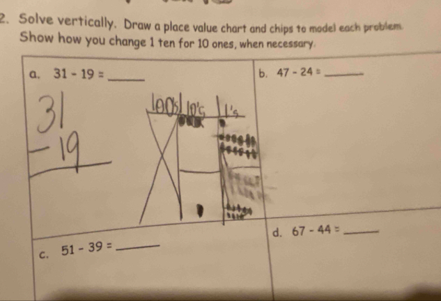 Solve vertically. Draw a place value chart and chips to model each problem.
Show how you change 1 ten for 10 ones, when necessay.