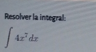 Resolver la integral:
∈t 4x^7dx