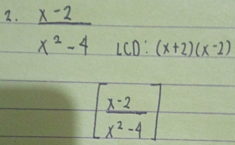  (x-2)/x^2-4  LCD:(x+2)(x-2)