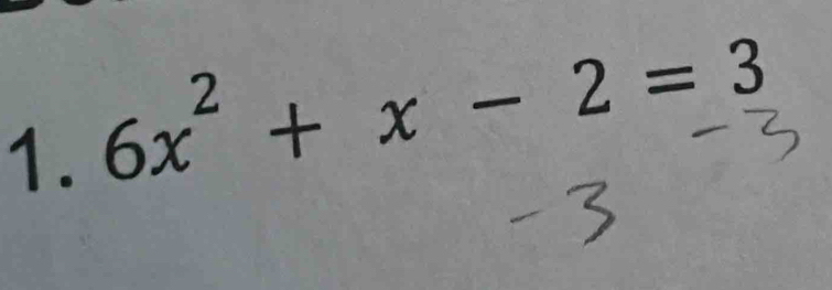 6x^2+x-2=3