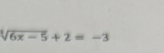 sqrt[3](6x-5)+2=-3