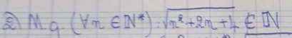 M· g(forall n∈ N^*):sqrt(n^2+2n+4)∈ [N